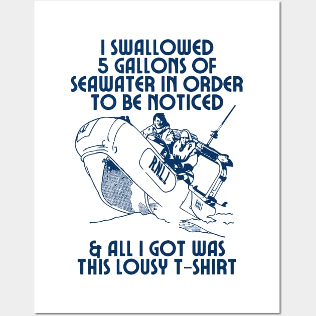 I Swallowed 5 Gallons of Seawater ....  Memeshirt Design Wall Art by DankFutura